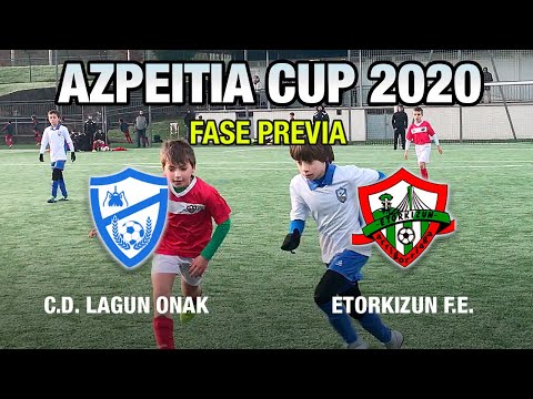 C.D. LAGUN ONAK - ETORKIZUN F.E. - AZPEITIA CUP 2020 (Fase Previa)