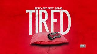 Sexyy Red ft. Rob49 - Tired (Official Audio)