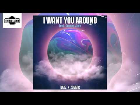DAZZ & Zombic - I Want You Around Feat (Samuel Jack)
