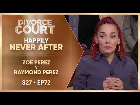 Happily Never After: Zoe Perez v Raymond Perez | S27 Ep. 72