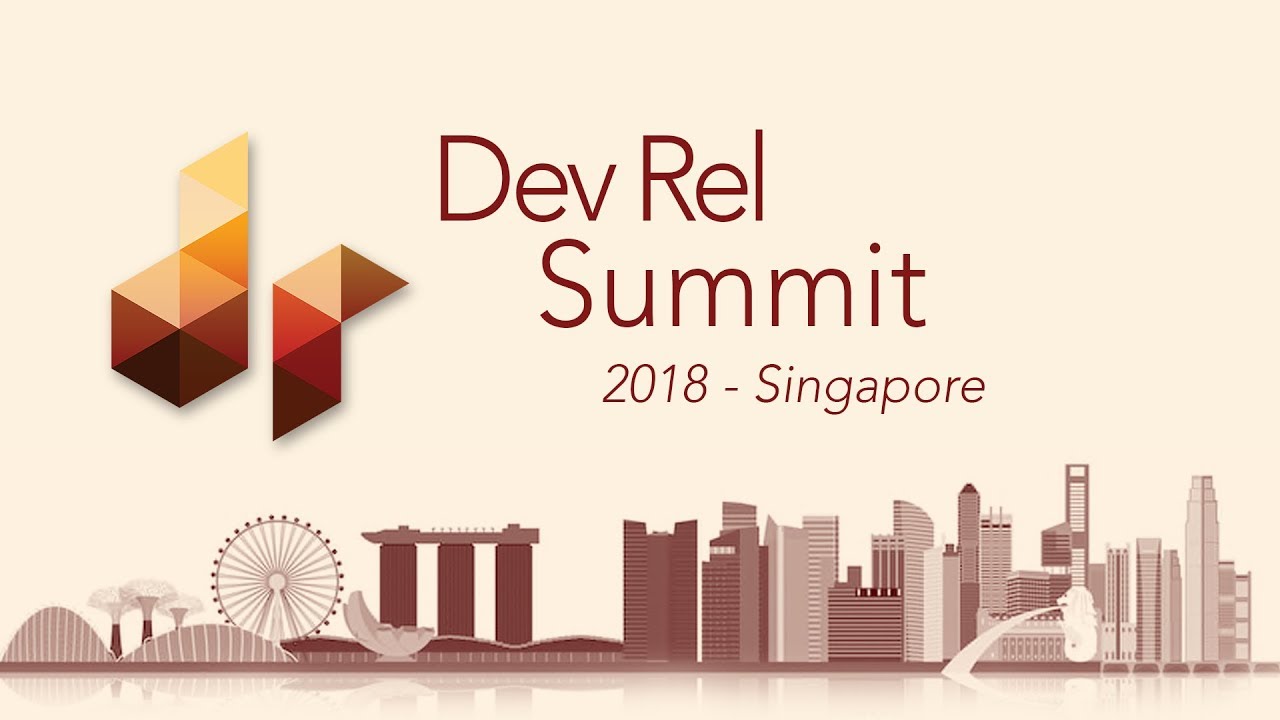 DevRel Summit 2018 - Singapore