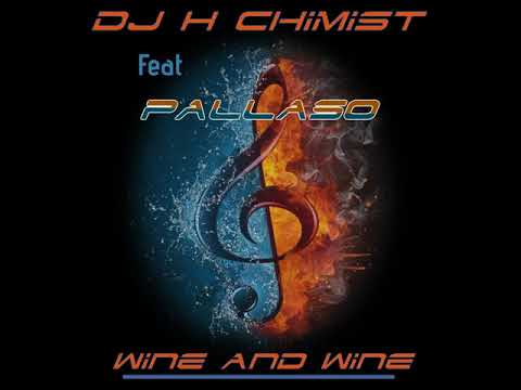 Dj H Chimist : Wine And Wine (Ft. Pallaso) ®(Fr / US / Uganda) - 2020