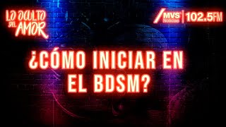 ¿Cómo iniciar en el BDSM?