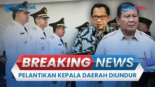 BREAKING NEWS: Pelantikan Kepala Daerah Serentak Diundur, DPR akan Rapat dengan Kemendagri