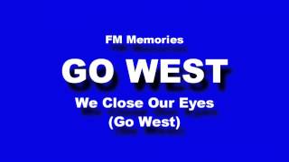 FM Memories: Go West - We Close Our Eyes