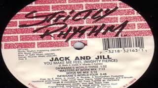 Jack & Jill - You Make Me Feel (Mighty Fierce) (Serve Me Mix)