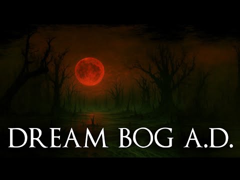 Dream Bog A.D. (11+ Hours Dark Ambient)