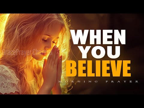 There Is A Miracle When You Believe | Prayer for Faith, Hope & Breakthrough | Morning Prayer