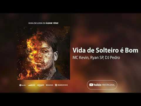MC Kevin - Vida de Solteiro é Bom part. Ryan SP (Álbum Fênix) DJ Pedro