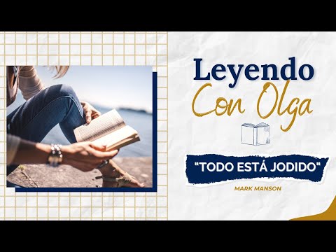 Leyendo con Olga "Todo esta jodido" de Mark Manson