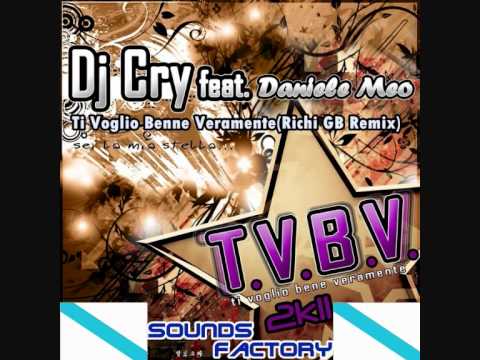 Dj Cry feat Daniele Meo-Ti Voglio Benne Veramente(Richi GB Remix)[OFICCIAL VIDEO]