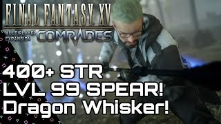 Final Fantasy 15 Comrades! Dragon Whisker! 400+ Str Spear! FFXV