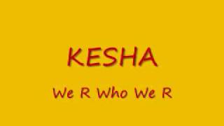 Kesha - We R Who We R - Lyrics
