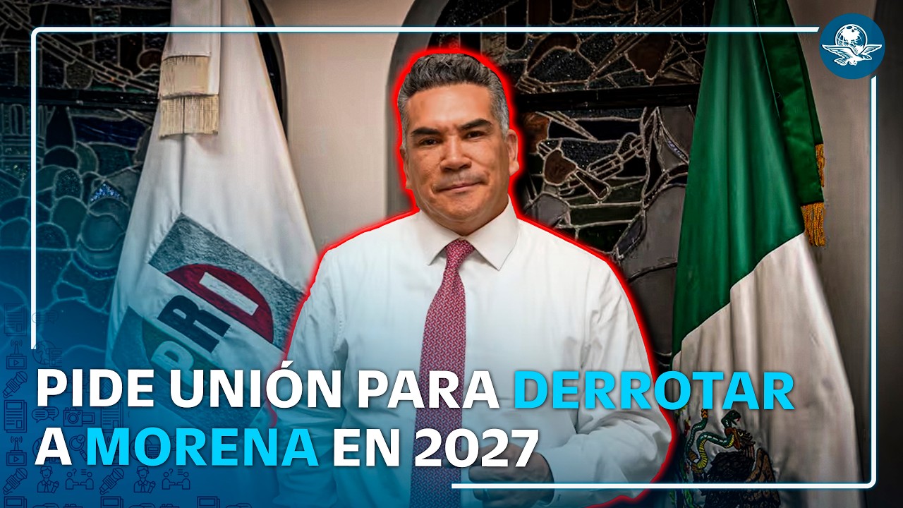 “Alito” Moreno llama a unir a la oposición para derrotar a Morena en 2027