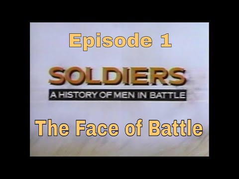 Soldiers: A History of Men in Battle - Episode 1 - "The Face of Battle" (1985)