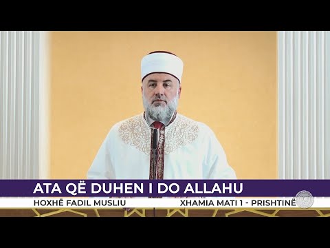 HUTBE | Ata që duhen i do Allahu - Fadil Musliu