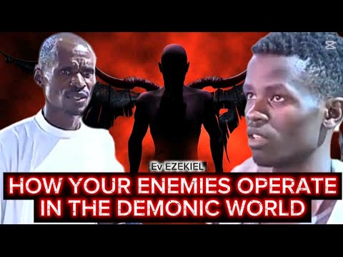 THIS IS HOW YOUR ENEMIES OPERATEs IN The DEMONIC REALMS || EV EZEKIEL