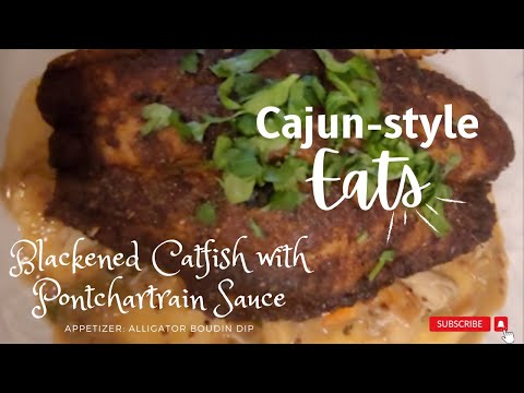 Blackened Catfish w/ Pontchartrain Sauce + Alligator Boudin Dip: Cajun-style cooking w/ Todd!