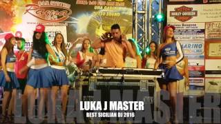 LUKA J MASTER - best sicilian dj 2016