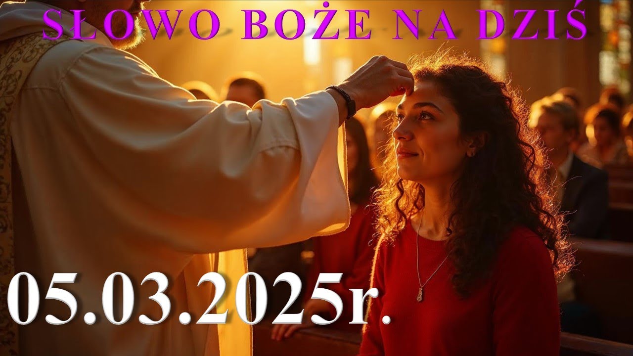 Słowo Boże na dziś 05.03.2025r. - Środa Popielcowa