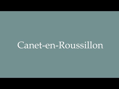 How to Pronounce ''Canet-en-Roussillon'' Correctly in French