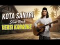 KOTA SANTRI Slow Rock VERSI KARAOKE Lagu Kenangan Berjuta Umat