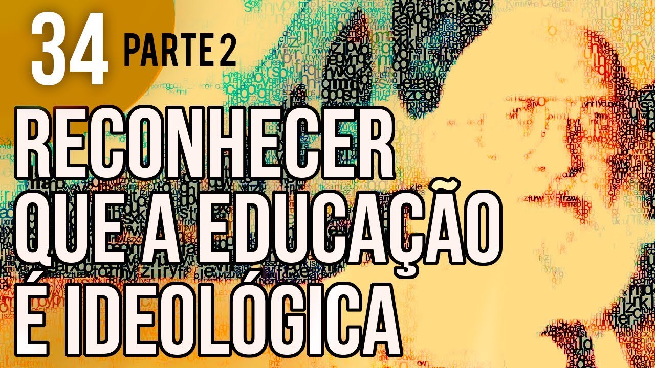 Cap. 3.7 - Ensinar exige reconhecer que a educação é ideológica (Parte 2) Pedagogia da Autonomia