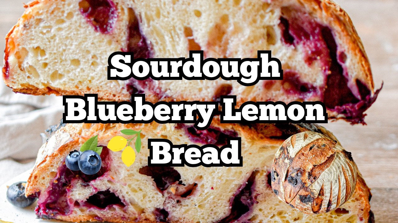 STEP-BY-STEP BLUEBERRY LEMON SOURDOUGH BREAD RECIPE