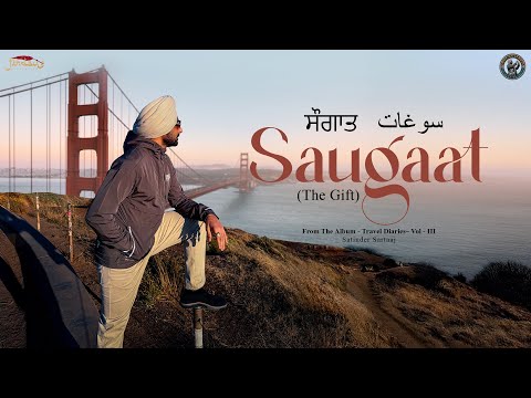 Saugaat (Official Video) | Satinder Sartaaj | Travel Diaries Vol-III | Punjabi Song 2025