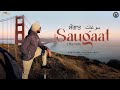 Saugaat Official Video Satinder Sartaaj Travel Diaries Vol III Punjabi Song 2025