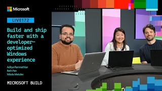 Build and ship faster with a developer-optimized Windows experience | LIVE172