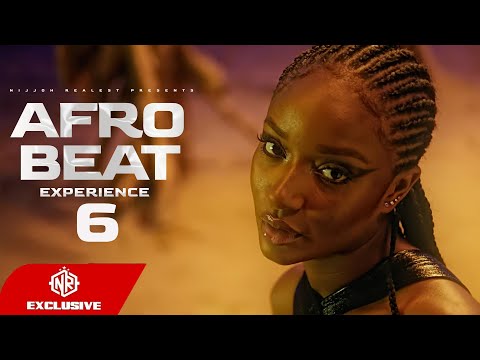 AFROBEAT EXPERIENCE 6 - NIJJOH REALEST I OXLADE, KIZZ DANIEL COUGH, BURNA BOY, AYRA STARR, MAGIXX 🔥🔥