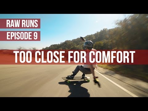 Raw Runs Episode 9: Too Close For Comfort