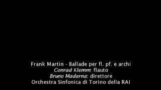 Frank Martin: Ballade per fl. pf. and strings. Conrad Klemm: flute; Bruno Maderna: conductor.