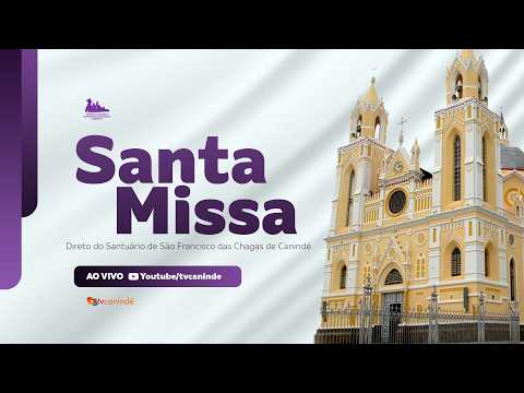 SANTA MISSA Direto do Santuário de São Francisco das Chagas de Canindé - AO VIVO