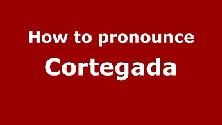 How to pronounce Cortegada
