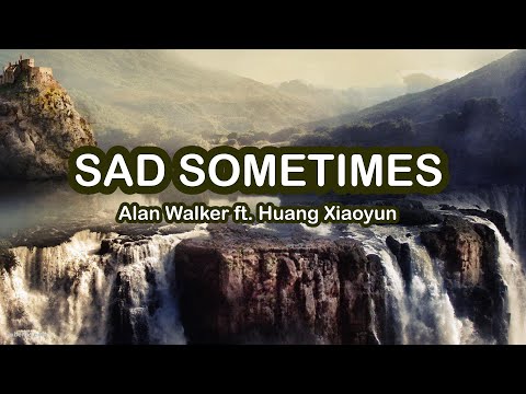 Sad Sometimes (45 remix) -  (Alan Walker & Huang Xiaoyun)