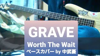 【GRAVE】Worth The Wait　　ベース（2音半下げ）
