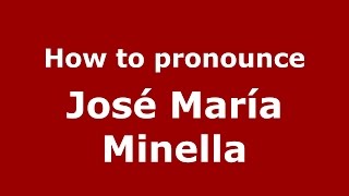 How to pronounce José María Minella