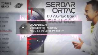 serdar ortac sulu goz 2016 dj alper egri official remix