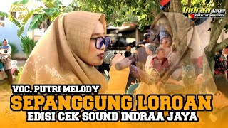 Download lagu SEPANGGUNG LOROAN - VOC. PUTRI MELODY || EDISI CEK SOUND INDRAA JAYA mp3