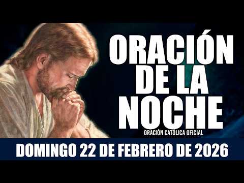 Oración de la Noche de hoy DOMINGO 22 DE FEBRERO DE 2026🌠🌟Oración Católica🙏🌙💫