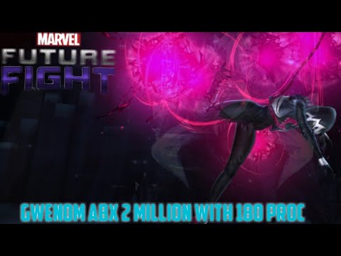 Gwenom Abx(burn) 2 million with dmg proc 180 Mff