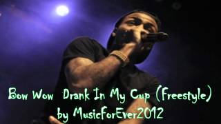 Bow Wow   Drank In My Cup Freestyle HD