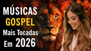 Hinos Gospel - Top Músicas Gospel Mais Tocadas 2026 - Louvores De Adoração - Os Melhores Louvores