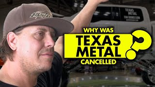 Why was “Texas Metal” canceled