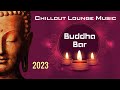 Buddha Bar Marrakech 2023 Chill Out Lounge Music
