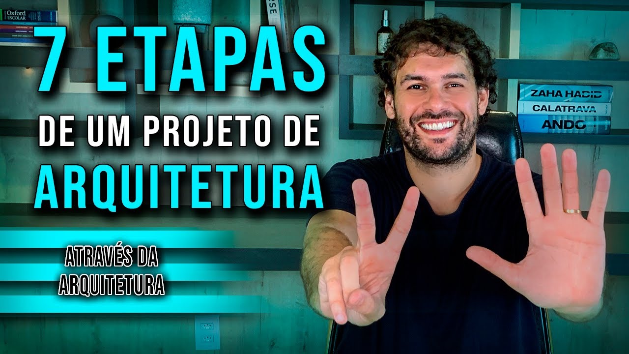 AS ETAPAS DO PROJETO ARQUITETÔNICO - PASSO A PASSO DO PROJETO DE ARQUITETURA