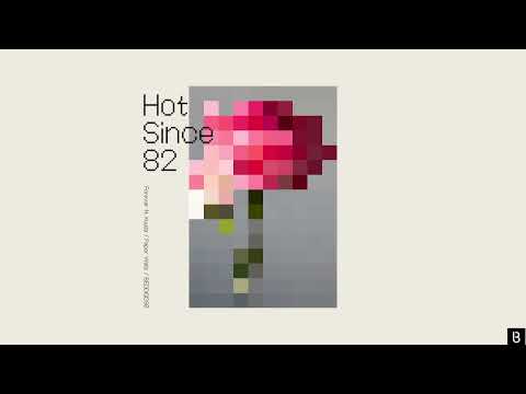 Hot SInce 82  - Forever Ft  Kuuda