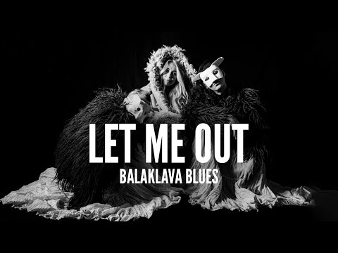 Balaklava Blues - LET ME OUT (Official Video)